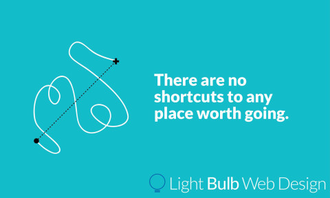 There are no shortcuts to a great website